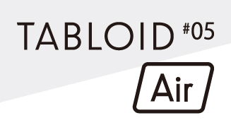 TABLOID Air ＃05